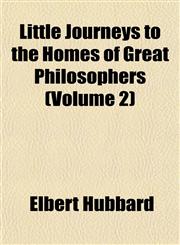 Little Journeys to the Homes of Great Philosophers (Volume 2),1152390309,9781152390300