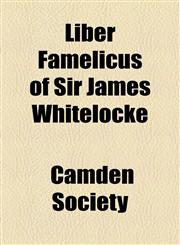 Liber Famelicus of Sir James Whitelocke,1154764257,9781154764253