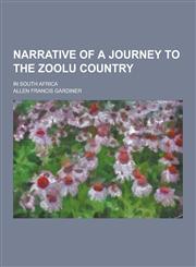 Narrative of a Journey to the Zoolu Country; In South Africa,1230234624,9781230234625