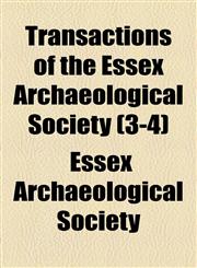Transactions of the Essex Archaeological Society (3-4),1155025121,9781155025124