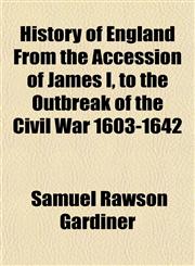 History of England From the Accession of James I, to the Outbreak of the Civil War 1603-1642,1150446633,9781150446634
