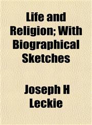 Life and Religion; With Biographical Sketches,1152386107,9781152386105