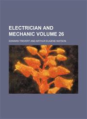 Electrician and mechanic Volume 26,1130879666,9781130879667