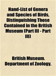 Hand-List of Genera and Species of Birds, Distinguishing Those Contained in the British Museum (Part III - Part III),1153381664,9781153381666