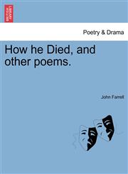 How he Died, and other poems.,1241171726,9781241171728