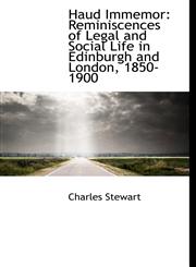 Haud Immemor Reminiscences of Legal and Social Life in Edinburgh and London, 1850-1900,1115578839,9781115578837