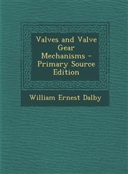 Valves and Valve Gear Mechanisms - Primary Source Edition,1294664360,9781294664369