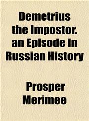 Demetrius the Impostor. an Episode in Russian History,1152228730,9781152228733