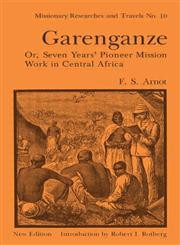 Garenganze or Seven Years Pioneer Mission Work in Central Africa,0714618608,9780714618609