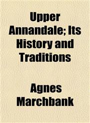 Upper Annandale; Its History and Traditions,1154883140,9781154883145