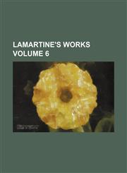 Lamartine's works  Volume 6,1150674822,9781150674822