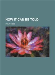 Now It Can Be Told (Volume 544),1151004227,9781151004222
