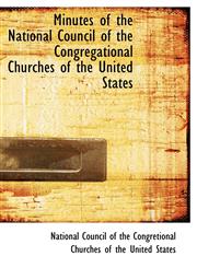 Minutes of the National Council of the Congregational Churches of the United States,1434620085,9781434620088