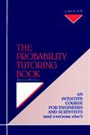 The Probability Tutoring Book An Intuitive Course for Engineers and Scientists,0780310519,9780780310513