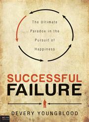 Successful Failure The Ultimate Paradox in the Pursuit of Happiness,1617772569,9781617772566