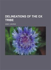 Delineations of the Ox Tribe,1153808943,9781153808941