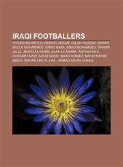 Iraqi footballers Younis Mahmoud, Nashat Akram, Falah Hassan, Hawar Mulla Mohammed, Ammo Baba, Emad Mohammed, Shwan Jalal, Mustafa Karim,1156775825,9781156775820