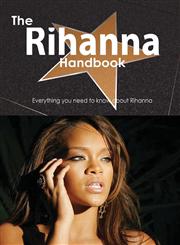 The Rihanna Handbook - Everything You Need to Know about Rihanna,1488504032,9781488504037
