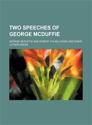 Two Speeches of George Mcduffie,1235167356,9781235167355
