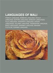Languages of Mali French language, Bambara language, Dioula language, Supyire language, Songhay languages, Fula language, Hassānīya language,1155213807,9781155213804