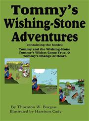 Tommy's Wishing-Stone Adventures--The Wishing Stone,Wishes Come True, Change of Heart,1604599553,9781604599558