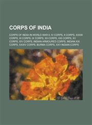 Corps of India II Corps, XXXIII Corps, III Corps, IV Corps, XVI Corps, I Corps, XI Corps, IX Corps, X Corps, XII Corps, XXI Corps, XV,1156075890,9781156075890
