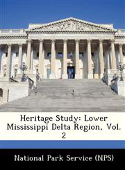 Heritage Study Lower Mississippi Delta Region, Vol. 2,1249151376,9781249151371