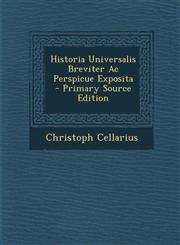 Historia Universalis Breviter AC Perspicue Exposita - Primary Source Edition,1294360507,9781294360506