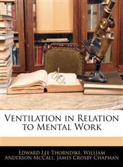 Ventilation in Relation to Mental Work,114170627X,9781141706273