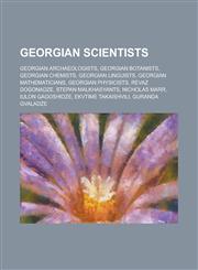 Georgian Scientists Georgian Archaeologists, Georgian Botanists, Georgian Chemists, Georgian Linguists, Georgian Mathematicians, Georgian,1156067340,9781156067345