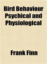 Bird Behaviour Psychical and Physiological,1152153161,9781152153165