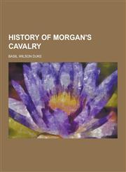 History of Morgan's Cavalry,1230345191,9781230345192