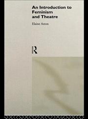 An Introduction to Feminism and Theatre,0415087694,9780415087698
