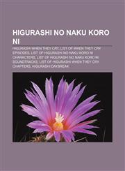 Higurashi no Naku Koro ni Higurashi When They Cry, List of When They Cry episodes, List of Higurashi no Naku Koro ni characters,1157403999,9781157403999