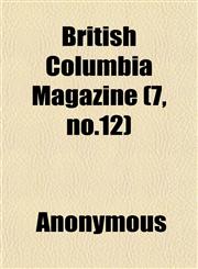British Columbia Magazine (7, no.12),1152429272,9781152429277