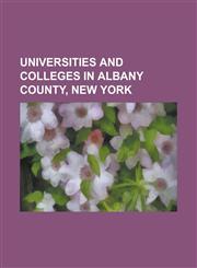 Universities and Colleges in Albany County, New York Albany College of Pharmacy and Health Sciences, Albany Medical College, College of Nanoscale Sci,1230830804,9781230830803