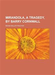 Mirandola, a tragedy, by Barry Cornwall,1234390922,9781234390921