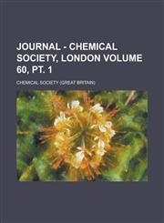 Journal - Chemical Society, London Volume 60, PT. 1,1155091418,9781155091419