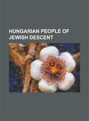 Hungarian People of Jewish Descent Andre Kostolany, Bernard Jean Bettelheim, Eduardo Rozsa-Flores, Erika Marozsan, Eugen Polya, George Polya, George,1230811400,9781230811406