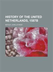 History of the United Netherlands, 1587b,1153628597,9781153628594