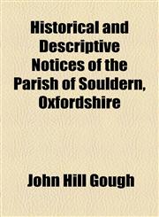 Historical and Descriptive Notices of the Parish of Souldern, Oxfordshire,1154590747,9781154590746
