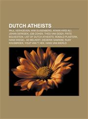 Dutch atheists Paul Verhoeven, Wim Duisenberg, Ayaan Hirsi Ali, Johan Derksen, Job Cohen, Theo van Gogh, Frits Bolkestein,1155179323,9781155179322