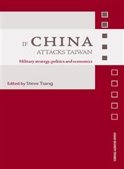If China Attacks Taiwan Military Strategy, Politics and Economics,0415380189,9780415380188