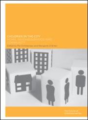 Children in the City: Home Neighbourhood and Community (The Future of Childhood),0415259258,9780415259255