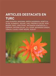 Articles destacats en turc Unió Europea, Madonna, Imperi Sassànida, Genètica, Islam, Alemanya, Jaguar, Carl Friedrich Gauß, Iron Maiden, Mart,1233316222,9781233316229