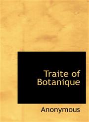 Traite of Botanique,1115630792,9781115630795