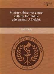 Ministry objectives across cultures for middle adolescents A Delphi.,1243620781,9781243620781