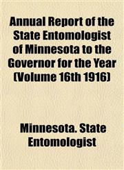 Annual Report of the State Entomologist of Minnesota to the Governor for the Year (Volume 16th 1916),1153283921,9781153283922