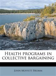 Health programs in collective bargaining,1176057979,9781176057975