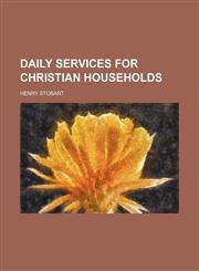 Daily Services for Christian Households,115139159X,9781151391599